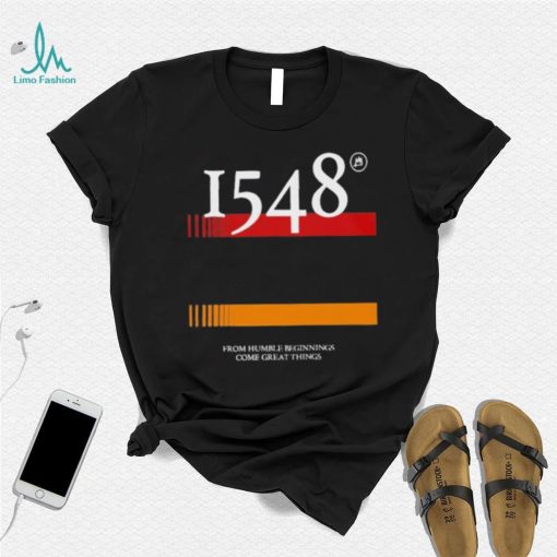 1548 Flag From Humble Beginnings Come Great Things Shirt