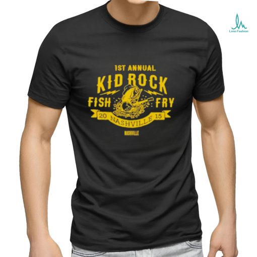 1st Annual Kid Rock Fish Fry 2015 Nashville Nashville Shirt