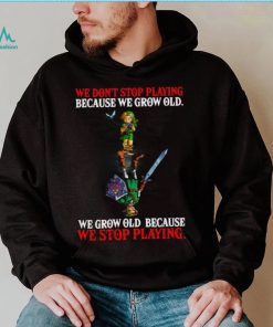 2023 We Don’t Stop Playing Because We Grow Old We Grow Old Because We Stop Playing T shirt
