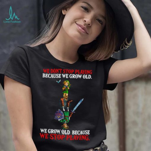 2023 We Don’t Stop Playing Because We Grow Old We Grow Old Because We Stop Playing T shirt