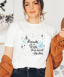 A DREAM IS A WISH YOUR HEART MAKES shirt