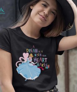 A Dream Is A Wish Your Heart Makes Cinderella shirt