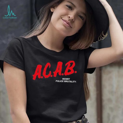 A.C.A.B Resist Police Brutality Shirt