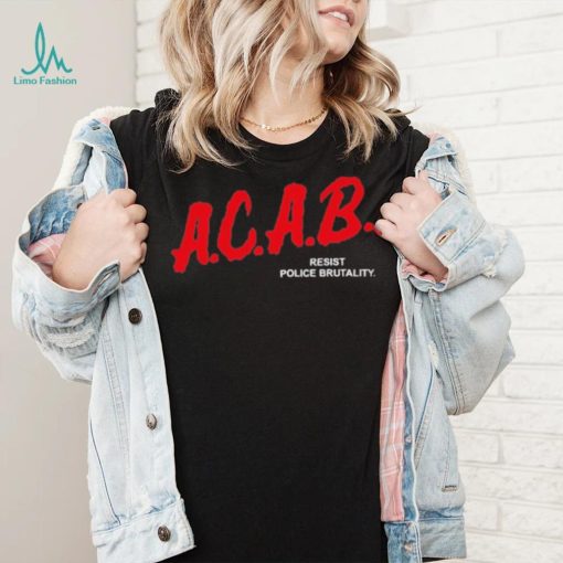 A.C.A.B Resist Police Brutality Shirt