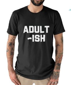 Adult Ish T Shirt