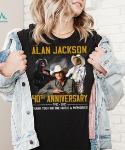 Alan Jackson 40th Anniversary 1983 – 2023 Thank You For The Music & Memories T Shirt