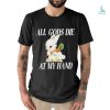 All Gods Die At My Hand Shirt