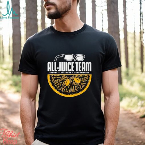 All Juice Team Effort Attitude Performance shirt