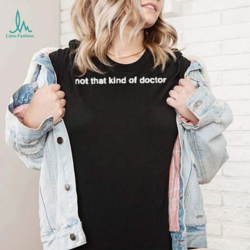 Allison b taylor not that kind of doctor shirt