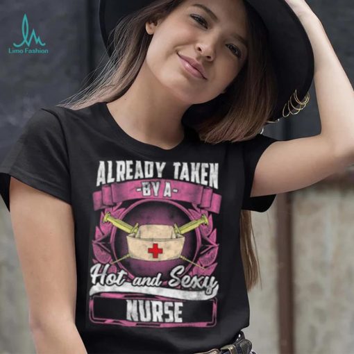 Already Taken By A Nurse Rn Lpn Valentines Day T Shirt