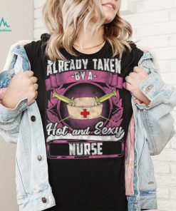 Already Taken By A Nurse Rn Lpn Valentines Day T Shirt