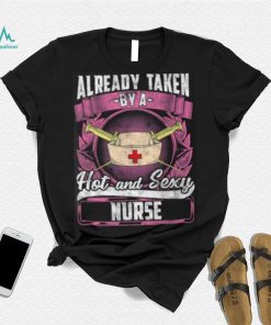 Already Taken By A Nurse Rn Lpn Valentines Day T Shirt