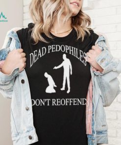 Amuse dead pedophiles don’t reoffend shirt