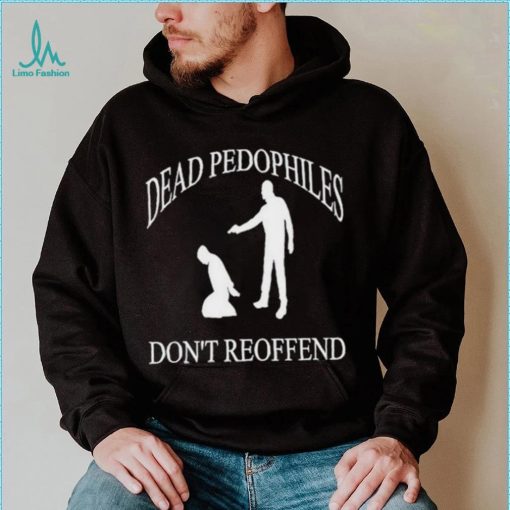 Amuse dead pedophiles don’t reoffend shirt