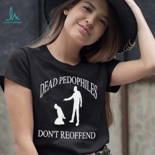 Amuse dead pedophiles don’t reoffend shirt