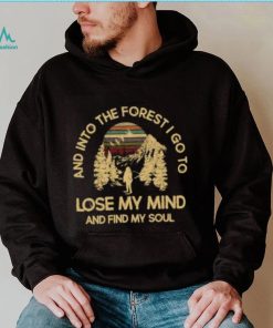 And into the forest go to lose my mind and find my soul mountain vintage sunset T Shirt
