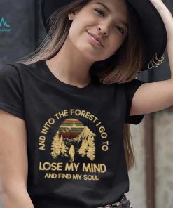 And into the forest go to lose my mind and find my soul mountain vintage sunset T Shirt