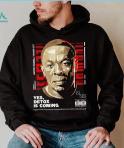 Andre Romell Young yes Detox is coming shirt