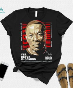 Andre Romell Young yes Detox is coming shirt