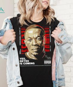 Andre Romell Young yes Detox is coming shirt