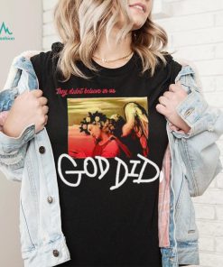 Angel they didn’t believe in us God did shirt