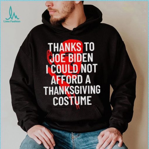 Anti Biden Thanksgiving Costume I Could Not Afford Tee Shirt