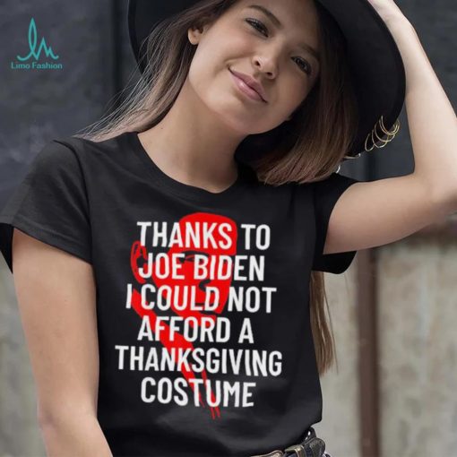 Anti Biden Thanksgiving Costume I Could Not Afford Tee Shirt