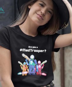 Are you a Madtrooper shirt