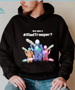 Are you a Madtrooper shirt