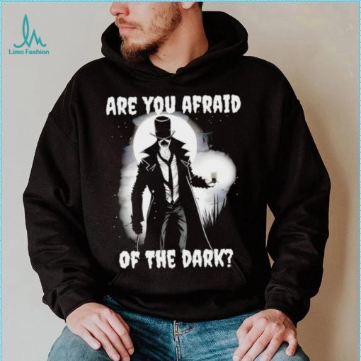 Are you afraid of the Dark art shirt
