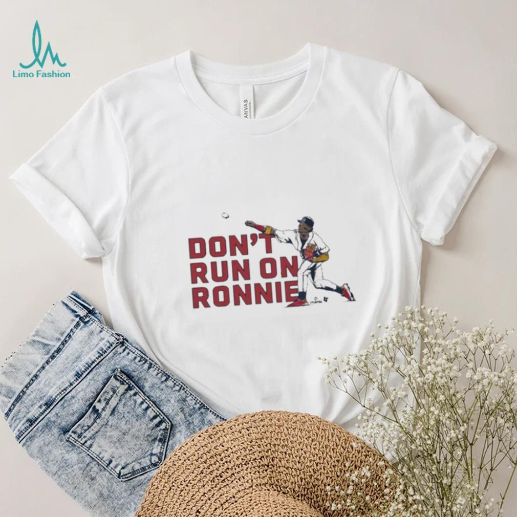 Don't Run on Ronnie Shirt Ronald Acuña Jr. - Atlanta Braves