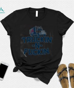 Atlanta Braves Truckin N Fuckin Shirt