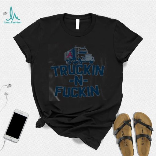 Atlanta Braves Truckin N Fuckin Shirt