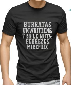 BURRATA AND UNWRITTEN AND TRIPLE NUT AND FEBREZE AND MIREPOIX SHIRT