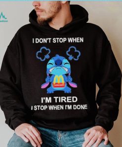 Baby stitch I don’t stop when mcdonald’s I’m tired I stop when I’m soens shirt