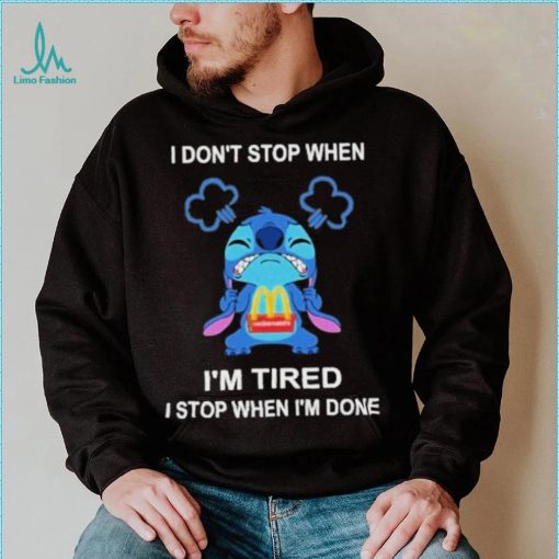 Baby stitch I don’t stop when mcdonald’s I’m tired I stop when I’m soens shirt