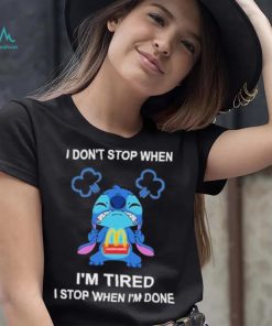 Baby stitch I don’t stop when mcdonald’s I’m tired I stop when I’m soens shirt