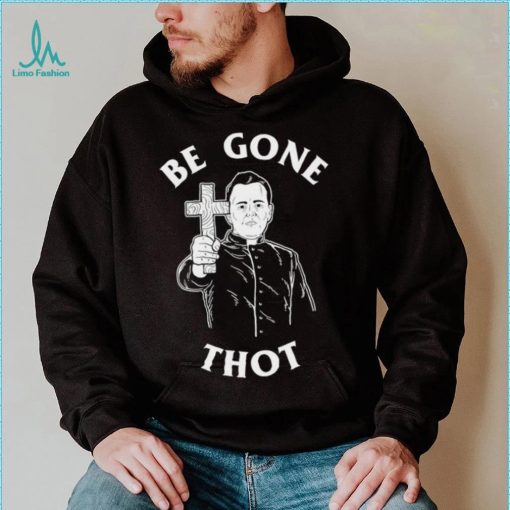 Be Gone Thot art shirt