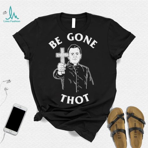 Be Gone Thot art shirt