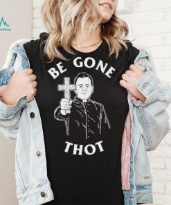 Be Gone Thot art shirt