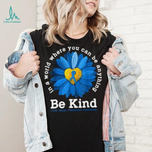 Be Kind Blue Ribbon Child Abuse Prevention Awareness Flower In A World T Shirt