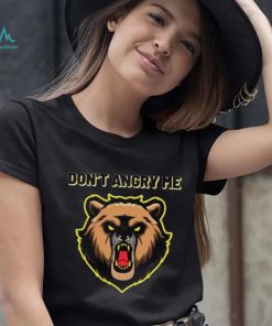 Bear don’t angry me shirt