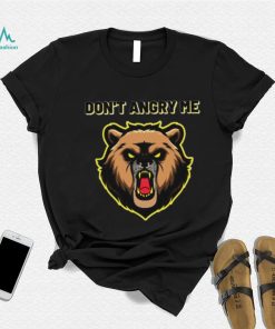 Bear don’t angry me shirt