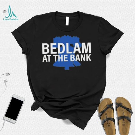 Bedlam At The Bank Shirt