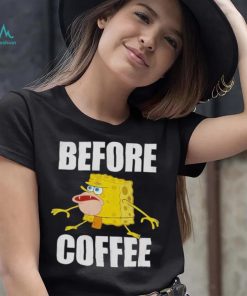 Before Coffee Spongebob Squarepants T Shirt