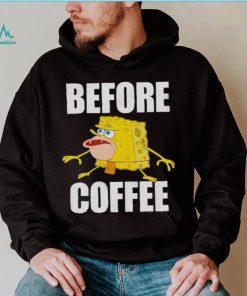 Before Coffee Spongebob Squarepants T Shirt