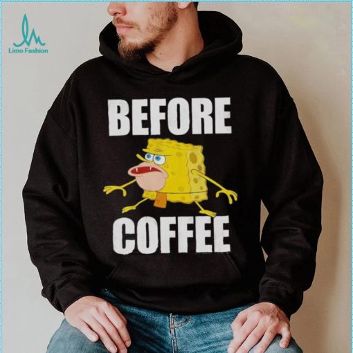 Before Coffee Spongebob Squarepants T Shirt