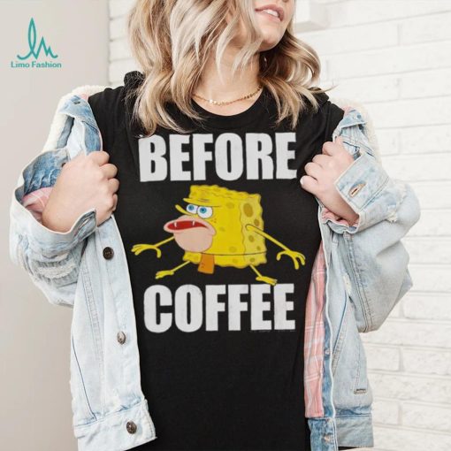 Before Coffee Spongebob Squarepants T Shirt