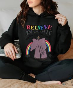 Believe in yourself, no one else does. shirt