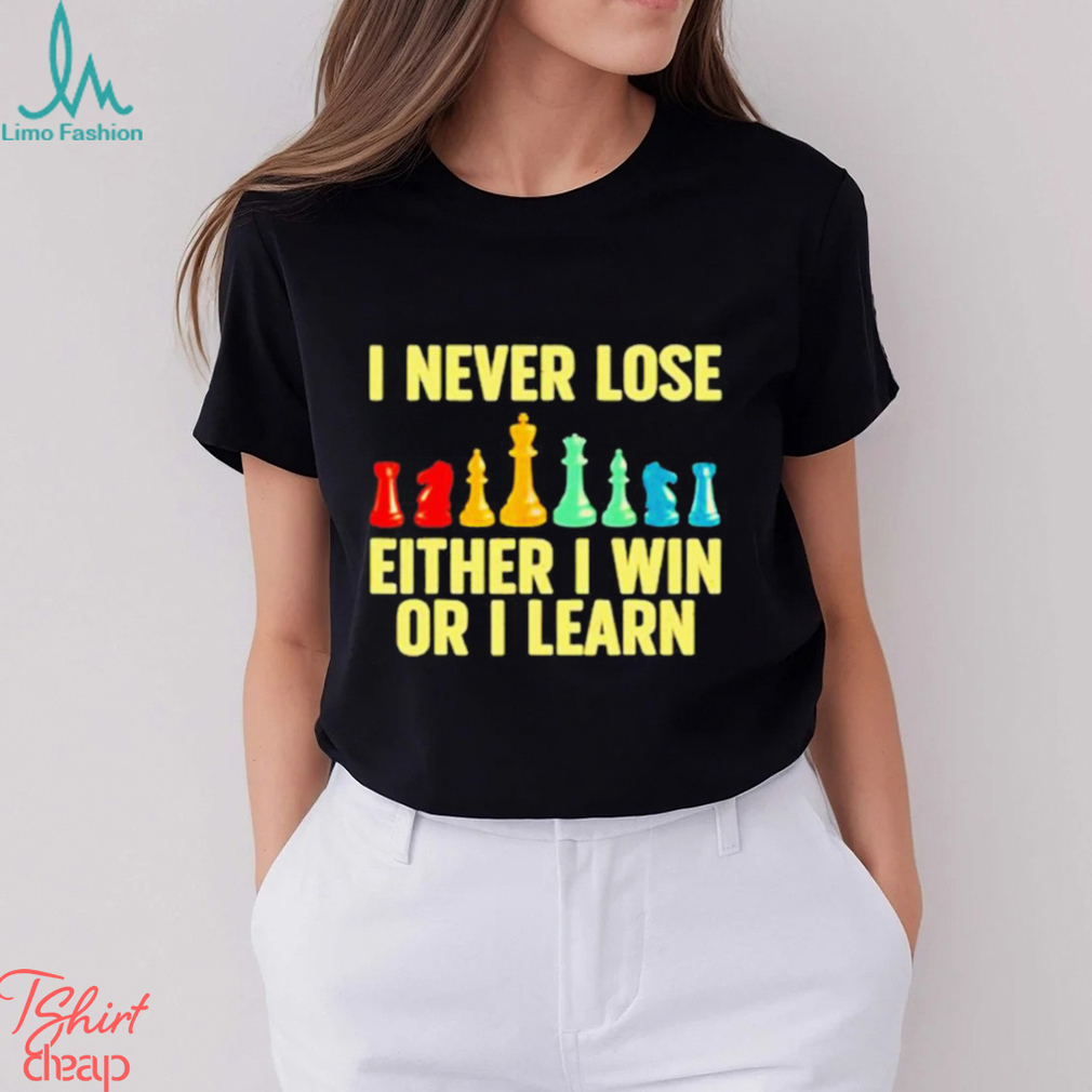 I never lose either I win or I learn - chess player T-Shirt